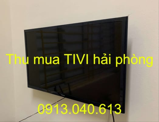 thu mua tivi cũ giá cao tại hải phòng - docuhaiphong.vn - 0913040613 - chợ đồ cũ hoàng quỳnh